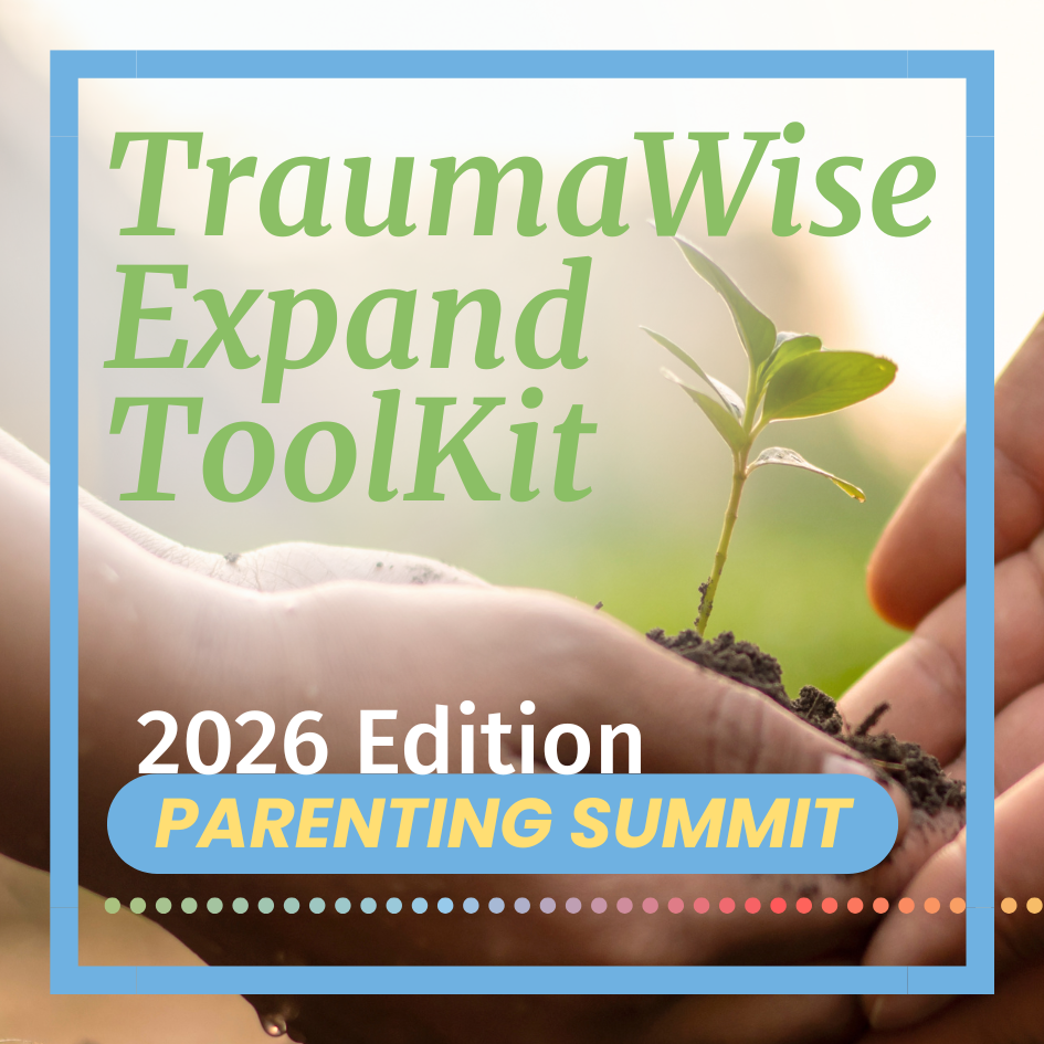 TraumaWise Parenting Expand ToolKit - Special Price (2026)