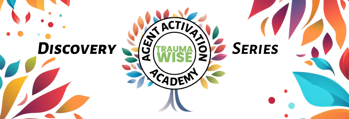Banner promoting Trauma Wise Agent Activation Academy with 'Discovery Series' text and colorful leaf designs around the central circular logo.