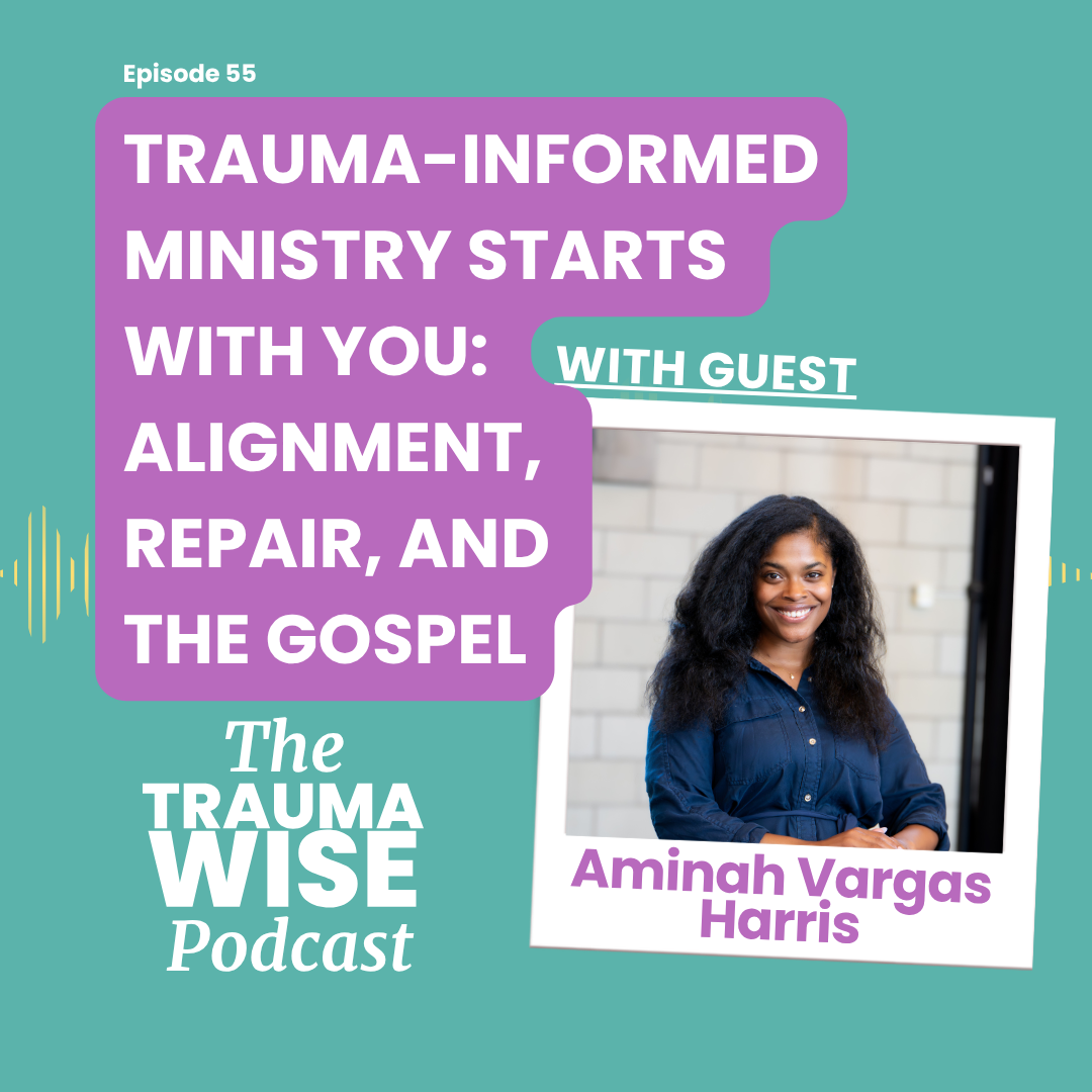 Podcast cover for The Trauma Wise Podcast, Episode 55: 'Trauma-Informed Ministry Starts with You' with guest Aminah Vargas Harris (photo of a smiling woman in a blue shirt).
