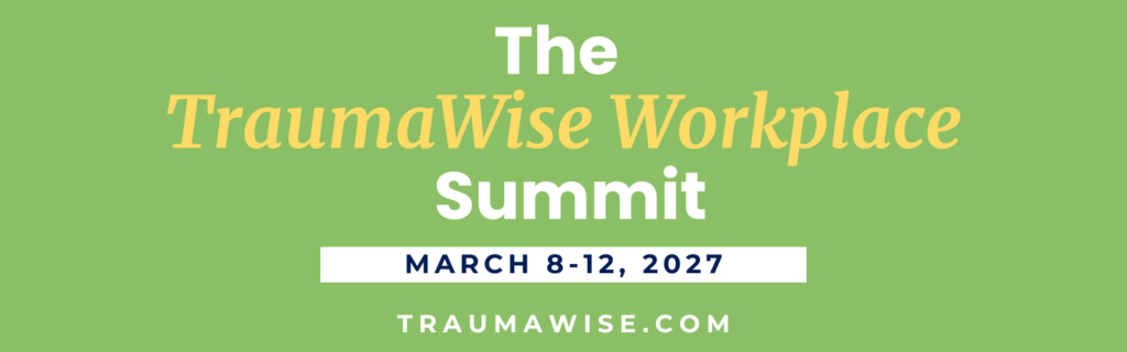 Workplace - 2027 - TraumaWise Green event poster announcing The TraumaWise Workplace Summit, March 8–12, 2027, traumawise.com.